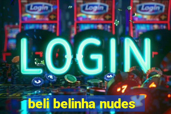 beli belinha nudes